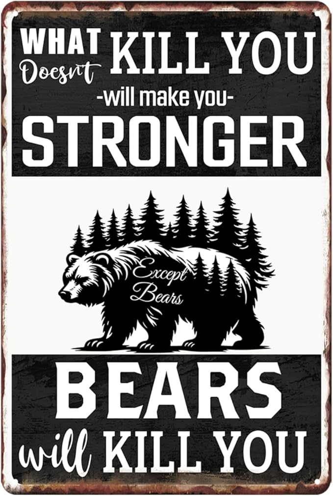Funny Metal Tin Sign What Doesn't Kill You Will Make You Stronger Except Bears Metal Signs Retro Metal Poster Man Cave Decor For Bathroom Home Bar Office Kitchen Farm Wall Decorations 8x12 Inch