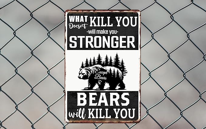 Funny Metal Tin Sign What Doesn't Kill You Will Make You Stronger Except Bears Metal Signs Retro Metal Poster Man Cave Decor For Bathroom Home Bar Office Kitchen Farm Wall Decorations 8x12 Inch